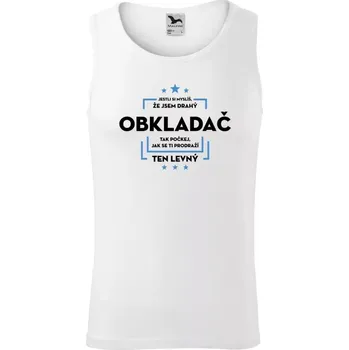 Pánské tílko Pánské tílko Jestli si myslíš, že jsem drahý - obkladač