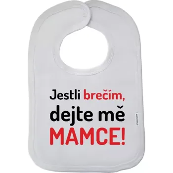 Bryndák Dětský bryndák Jestli brečím, dejte mě mamce