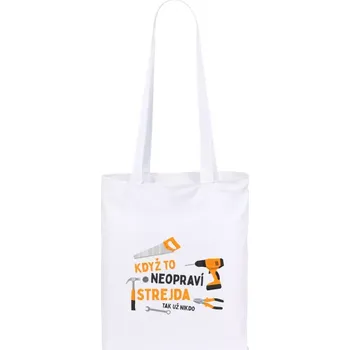Látková taška Když to neopraví strejda, tak už nikdo