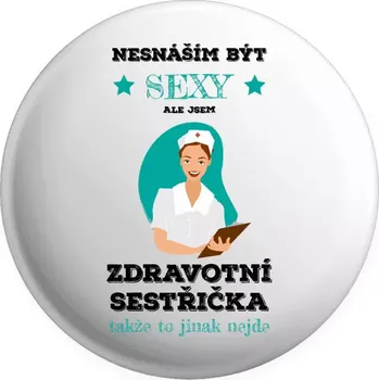 Placka Nesnáším být sexy, ale jsem zdravotní sestřička