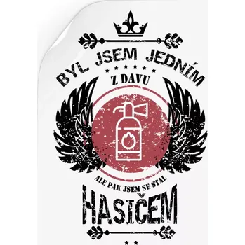 Samolepící dekorace Samolepka Byl jsem jedním z davu, ale pak jsem se stal hasičem