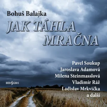 Bohuš Balajka: Jak táhla mračna