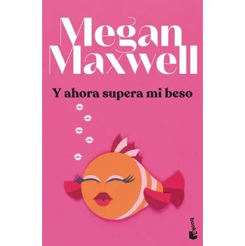 Kniha Y AHORA SUPERA MI BESO (MEGAN MAXWELL)(Kniha)