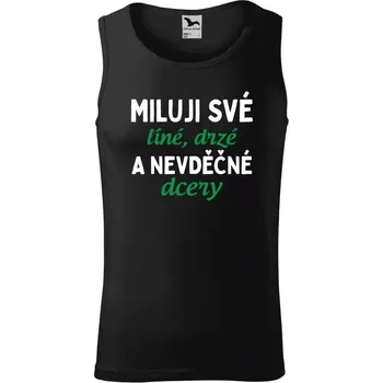Pánské tílko Pánské tílko Miluji své líné, drzé a nevděčné dcery
