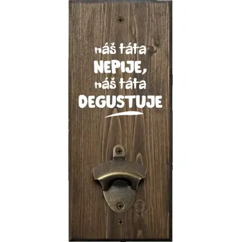 Otvírák Nástěnný otvírák Náš táta nepije, náš táta degustuje