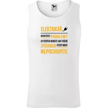 Pánské tílko Pánské tílko Musím řešit problémy - elektrikář