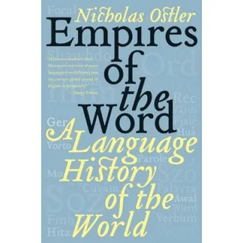 Empires of the Word: A Language History of the world – Nicholas Ostler (EN)