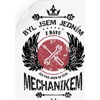 Samolepící dekorace Samolepka Byl jsem jedním z davu, ale pak jsem se stal mechanikem