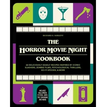 The Horror Movie Night Cookbook - Sargent, Richard S.