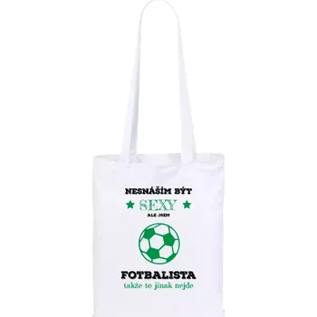Látková taška Nesnáším být sexy, ale jsem fotbalista