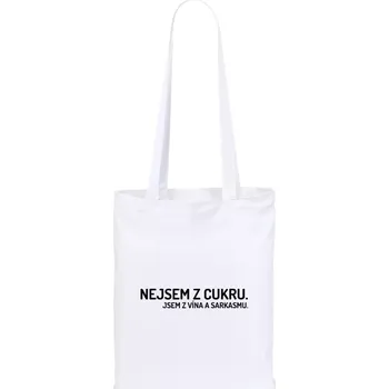 Látková taška Nejsem z cukru. Jsem z vína a sarkasmu.