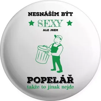 Placka Nesnáším být sexy, ale jsem popelář