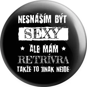Placka Nesnáším být sexy, ale mám...