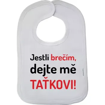 Bryndák Dětský bryndák Jestli brečím, dejte mě taťkovi