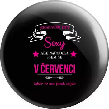 Placka Nesnáším být sexy, ale narodila jsem se v ...