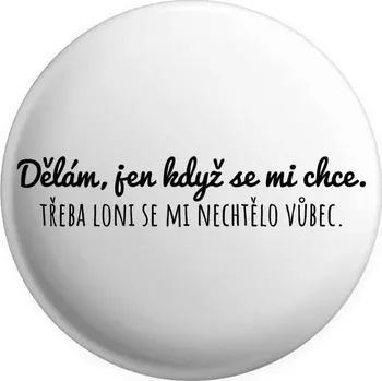 Placka Dělám, jen když se mi chce