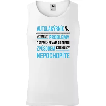 Pánské tílko Pánské tílko Musím řešit problémy - autolakýrník