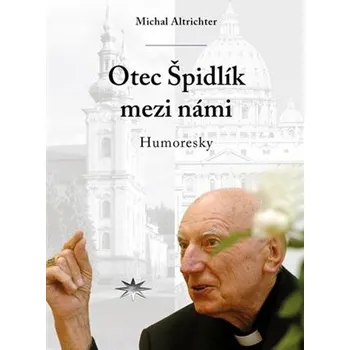 Otec Špidlík mezi námi - Michal Altrichter
