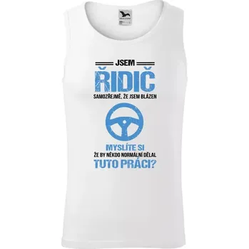 Pánské tílko Pánské tílko Samozřejmě, že jsem blázen - řidič