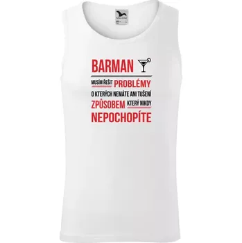 Pánské tílko Pánské tílko Musím řešit problémy - barman