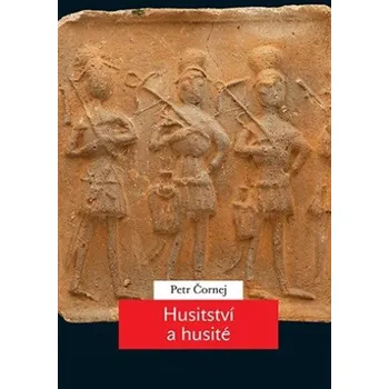 Populárně naučná literatura pro dospělé Husitství a husité (Petr Čornej)(Brožovaná)