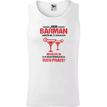 Pánské tílko Pánské tílko Samozřejmě, že jsem blázen - barman