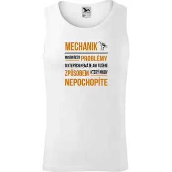 Pánské tílko Pánské tílko Musím řešit problémy - mechanik
