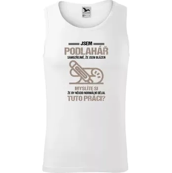Pánské tílko Pánské tílko Samozřejmě, že jsem blázen - podlahář