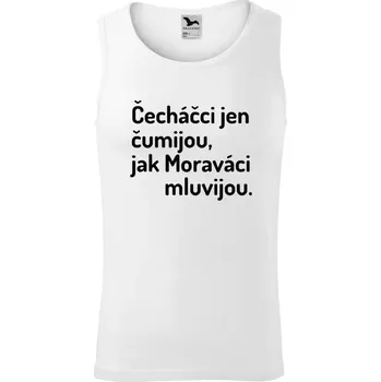 Pánské tílko Pánské tílko Čecháčci jen čumijou, jak Moraváci mluvijou