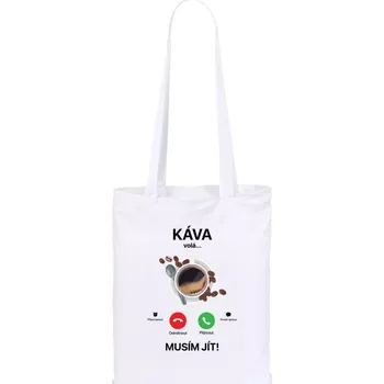 Látková taška Káva volá... musím jít!