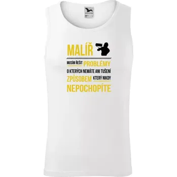 Pánské tílko Pánské tílko Musím řešit problémy - malíř