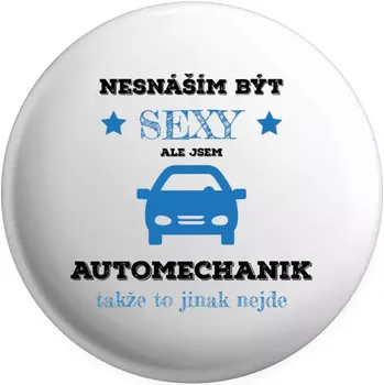 Placka Nesnáším být sexy, ale jsem automechanik