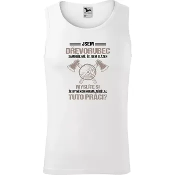 Pánské tílko Pánské tílko Samozřejmě, že jsem blázen - dřevorubec