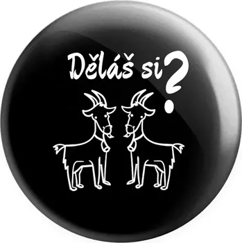 Placka Děláš si kozy?