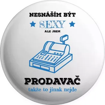 Placka Nesnáším být sexy, ale jsem prodavač