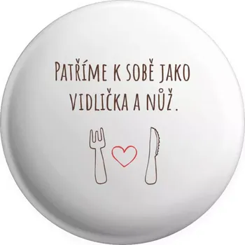 Placka Patříme k sobě jako vidlička a nůž