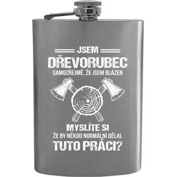 Placatka Placatka Samozřejmě, že jsem blázen - dřevorubec