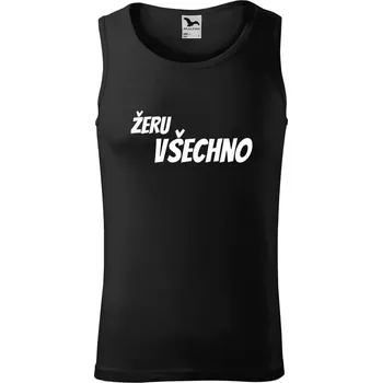 Pánské tílko Pánské tílko Žeru všechno