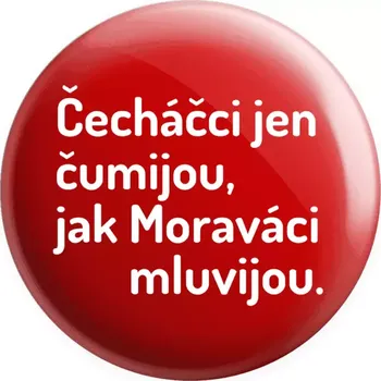 Placka Čecháčci jen čumijou, jak Moraváci mluvijou