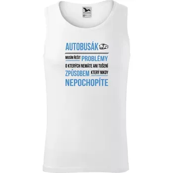 Pánské tílko Pánské tílko Musím řešit problémy - autobusák