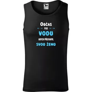 Pánské tílko Pánské tílko Občas piju vodu, abych překvapil svou ženu