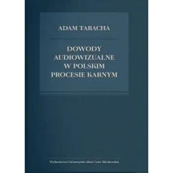 Dowody audiowizualne w polskim procesie karnym - Adam Taracha