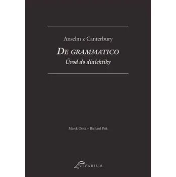De grammatico. Úvod do dialektiky - Anselm z Canterbury