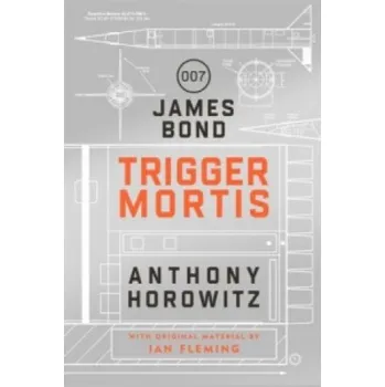 Trigger Mortis: A James Bond Novel – Anthony Horowitz (EN)