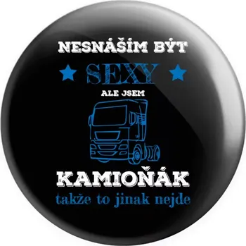 Placka Nesnáším být sexy, ale jsem kamioňák