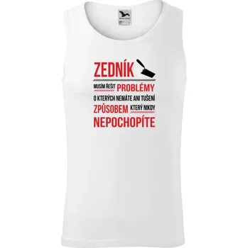 Pánské tílko Pánské tílko Musím řešit problémy - zedník