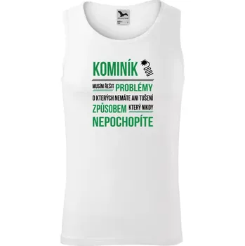 Pánské tílko Pánské tílko Musím řešit problémy - kominík
