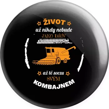 Placka Život už nebude jako dřív, až tě svezu svým kombajnem