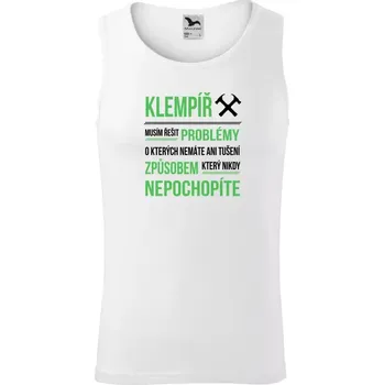 Pánské tílko Pánské tílko Musím řešit problémy - klempíř