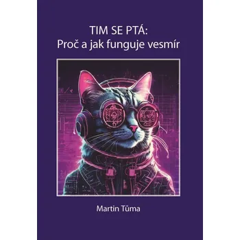 Tim se ptá: Proč a jak funguje vesmír